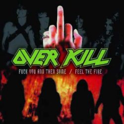 OVERKILL Fuck You And Then Some - Feel The Fire, 2CD