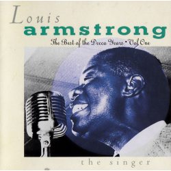 ARMSTRONG, LOUIS The Best Of The Decca Years, Vol. One - The Singer, CD