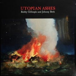 GILLESPIE, BOBBY / BETH, JEHNNY  UTOPIAN ASHES, LP