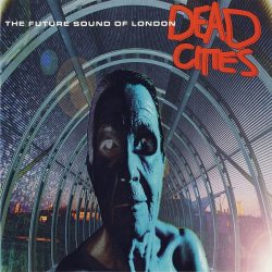 FUTURE SOUND OF LONDON Dead Cities, CD