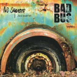 NO SQUARE JAZZ QUARTET Bad Bus, CD