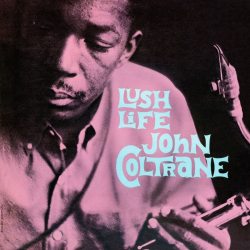 COLTRANE, JOHN Lush Life, LP (Limited Edition,180 Gram High Quality, Черный Винил)