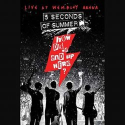 5 SECOND OF SUMMER How Did We End Up Here? 5 Seconds Of Summer Live At Wembley Arena, DVD 