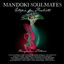 MANDOKI SOULMATES Utopia For Realists - Hungarian Pictures, CD+Blu-Ray (Limited Edition)