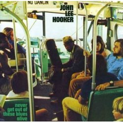 HOOKER, JOHN LEE Never Get Out Of These Blues Alive, CD