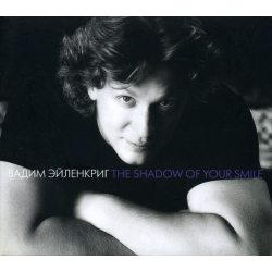 ЭЙЛЕНКРИГ, ВАДИМ The Shadow Of Your Smile, CD
