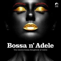 VARIOUS ARTISTS Bossa N Adele - The Electro-Bossa Songbook Of Adele, LP (Reissue, Gatefold, Yellow Vinyl)