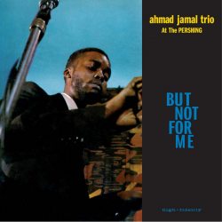 JAMAL, AHMAD TRIO Ahmad Jamal At The Pershing - But Not For Me, LP (180 Gram High Quality Pressing Vinyl)