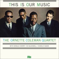 COLEMAN, ORNETTE QUARTET This Is Our Music, LP (180 Gram High Quality Pressing Vinyl)