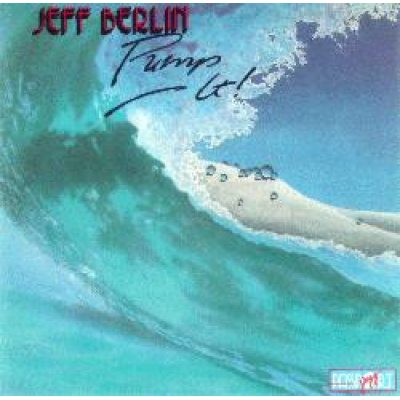 Jeff Berlin Pump It!, LP