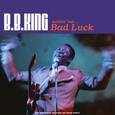 KING, B.B. Nothin But... Bad Luck, 3LP (180 Gram Blue Vinyl)