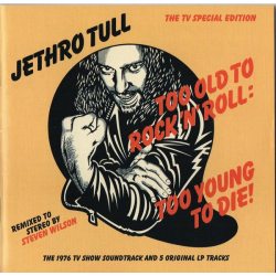 JETHRO TULL TOO OLD TO ROCK N ROLL: TOO YOUNG TO DIE The TV Special Edition CD