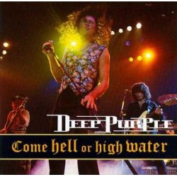 DEEP PURPLE COME HELL OR HIGH WATER CD
